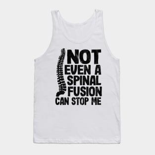 Not Even A Spinal Fusion Can Stop Me Back Surgery Tank Top